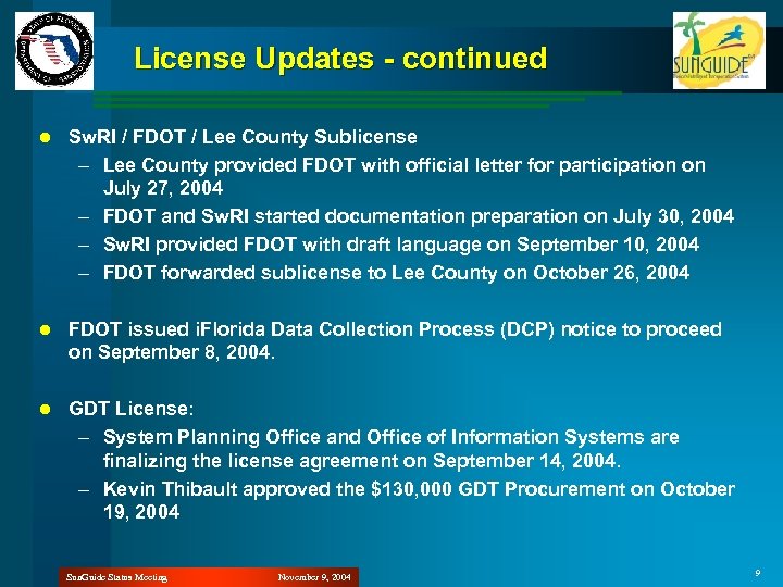 License Updates - continued l Sw. RI / FDOT / Lee County Sublicense –