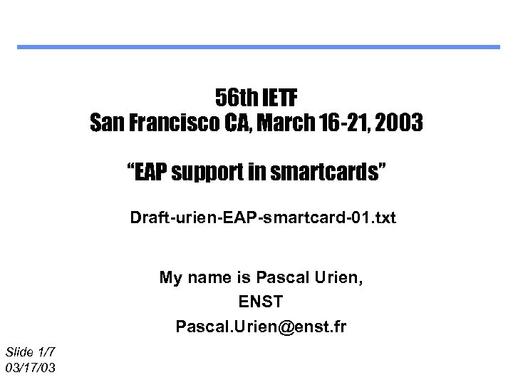 56 th IETF San Francisco CA, March 16 -21, 2003 “EAP support in smartcards”