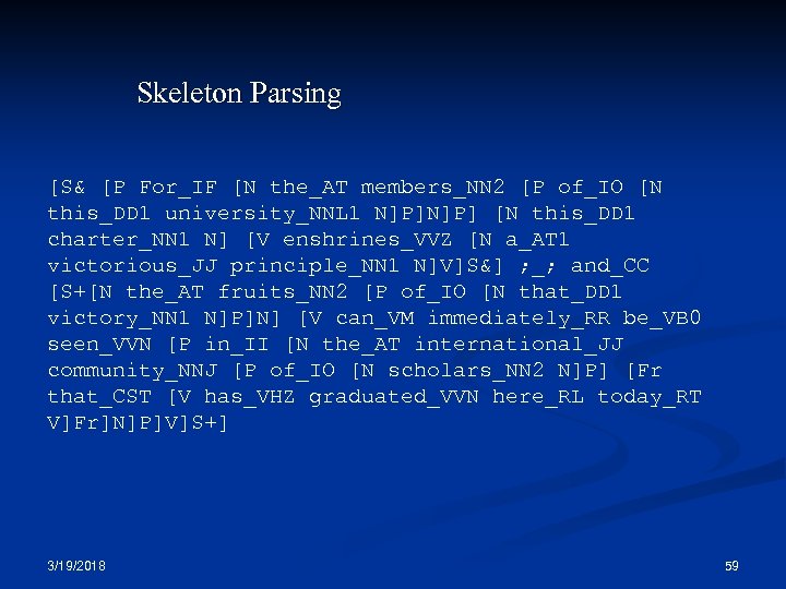 Skeleton Parsing [S& [P For_IF [N the_AT members_NN 2 [P of_IO [N this_DD 1