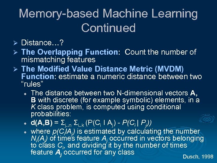 Memory-based Machine Learning Continued Distance…? The Overlapping Function: Count the number of mismatching features