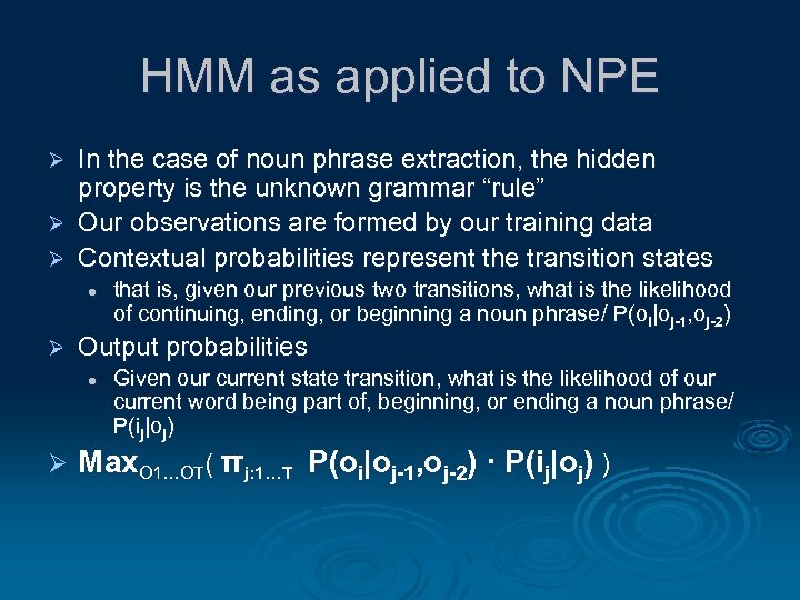 HMM as applied to NPE In the case of noun phrase extraction, the hidden