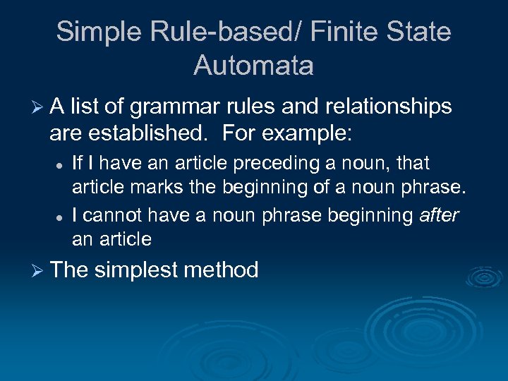 Simple Rule-based/ Finite State Automata Ø A list of grammar rules and relationships are