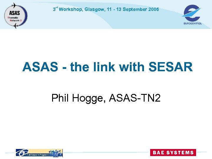 rd 3 Workshop, Glasgow, 11 - 13 September 2006 ASAS - the link with