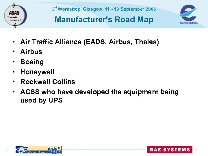 rd 3 Workshop, Glasgow, 11 - 13 September 2006 Manufacturer’s Road Map • •