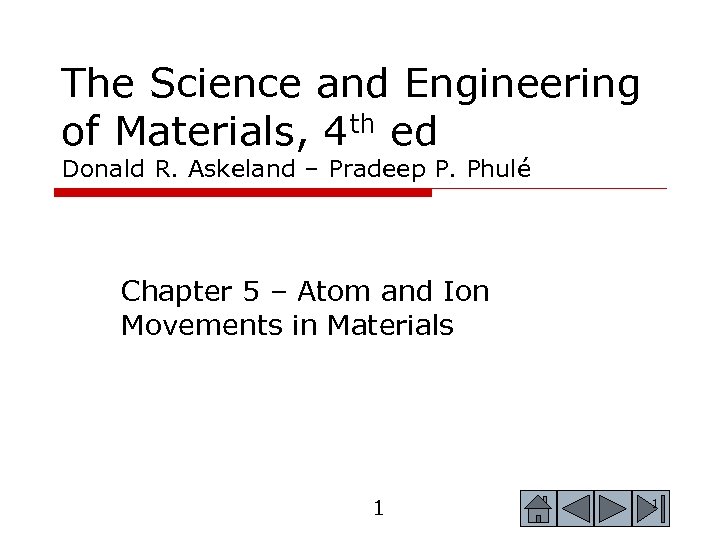 The Science and Engineering of Materials, 4 th ed Donald R. Askeland – Pradeep