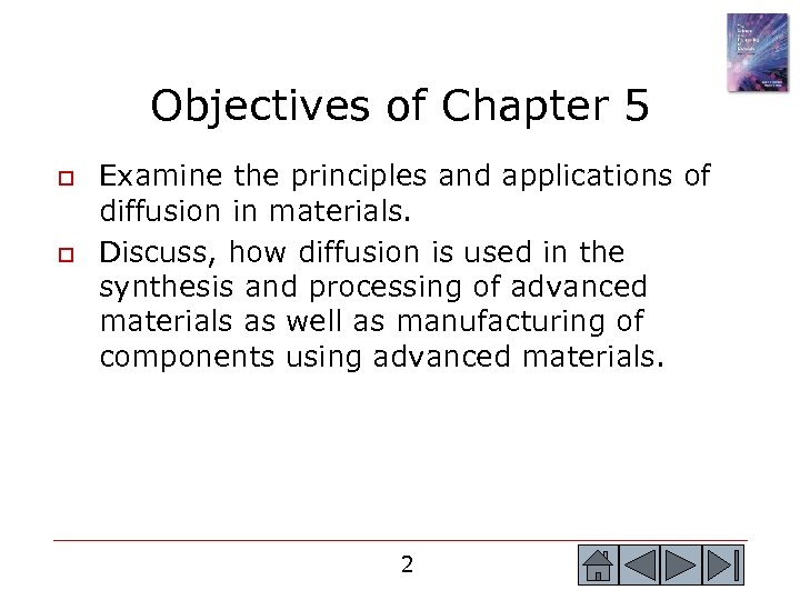 Objectives of Chapter 5 o o Examine the principles and applications of diffusion in