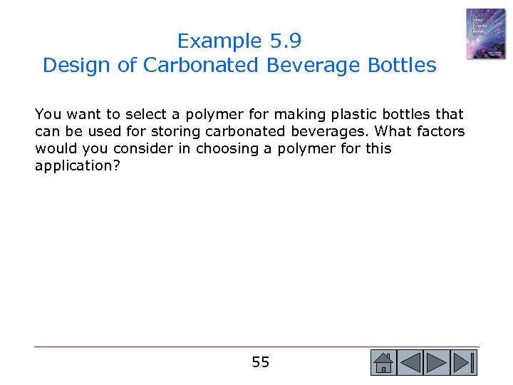 Example 5. 9 Design of Carbonated Beverage Bottles You want to select a polymer