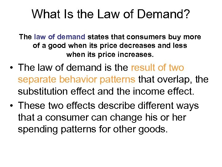 What Is the Law of Demand? The law of demand states that consumers buy