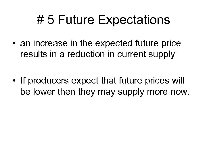 # 5 Future Expectations • an increase in the expected future price results in