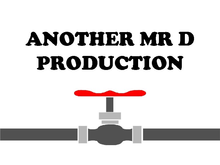 ANOTHER MR D PRODUCTION 