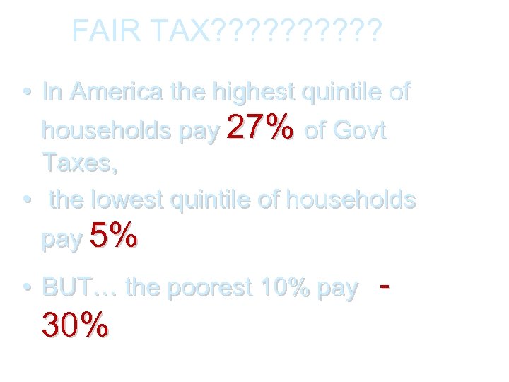 FAIR TAX? ? ? ? ? • In America the highest quintile of households