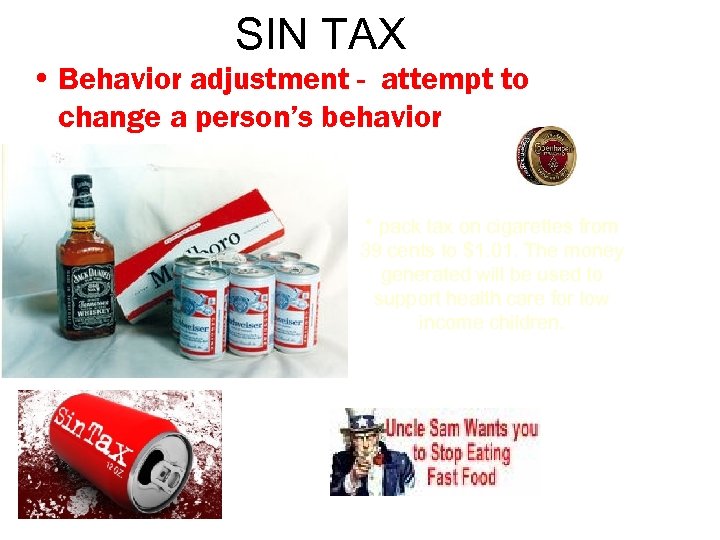 SIN TAX • Behavior adjustment - attempt to change a person’s behavior * pack