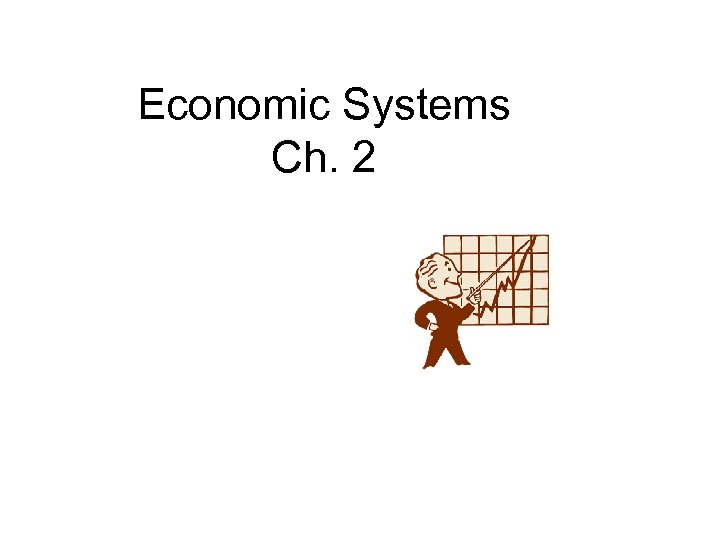 Economic Systems Ch. 2 