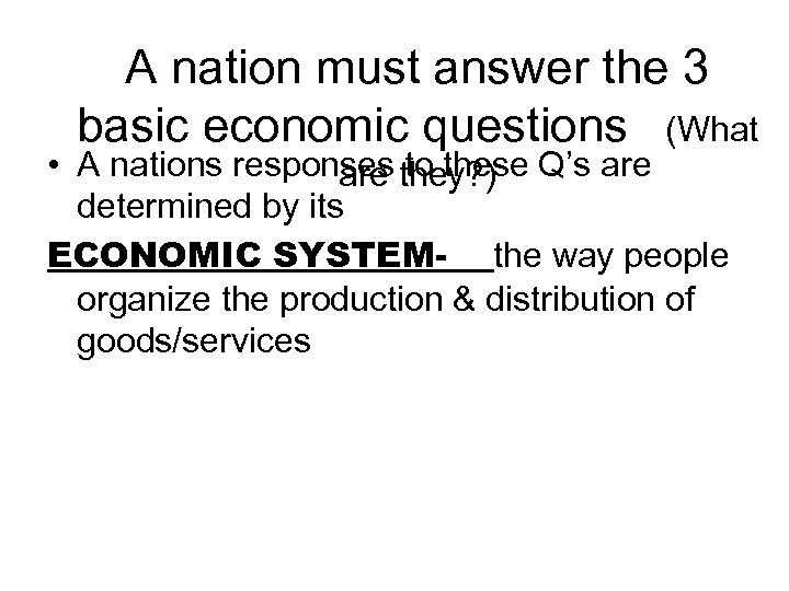 A nation must answer the 3 basic economic questions (What • A nations responses