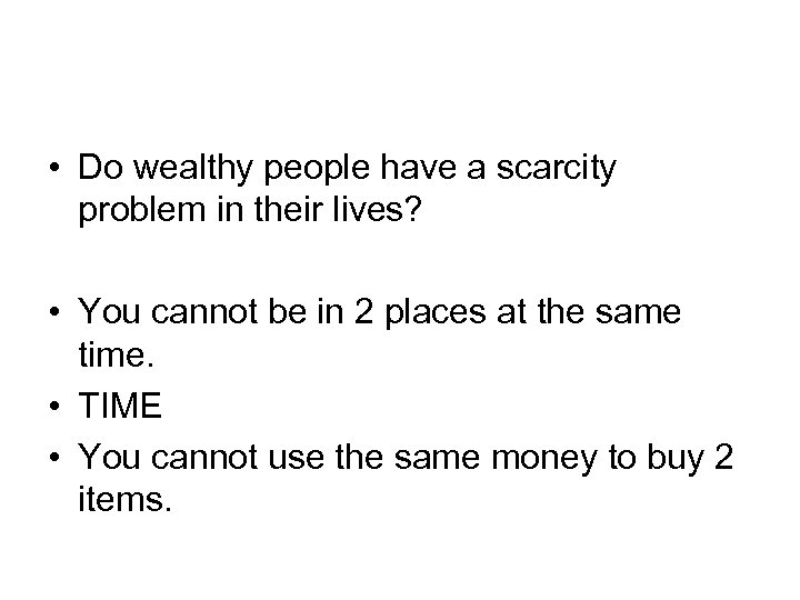  • Do wealthy people have a scarcity problem in their lives? • You