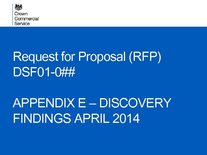 Request for Proposal (RFP) DSF 01 -0## APPENDIX E – DISCOVERY FINDINGS APRIL 2014