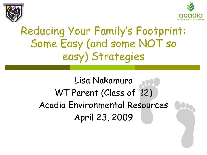 Reducing Your Family’s Footprint: Some Easy (and some NOT so easy) Strategies Lisa Nakamura