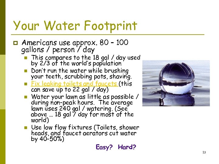 Your Water Footprint p Americans use approx. 80 – 100 gallons / person /