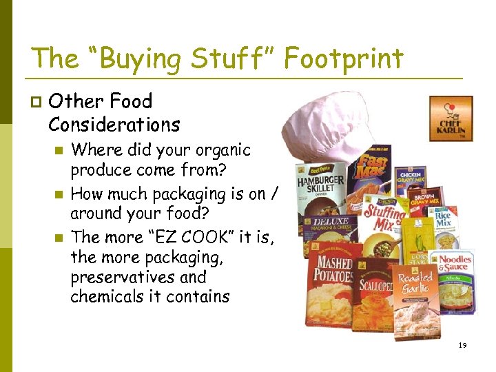 The “Buying Stuff” Footprint p Other Food Considerations n n n Where did your