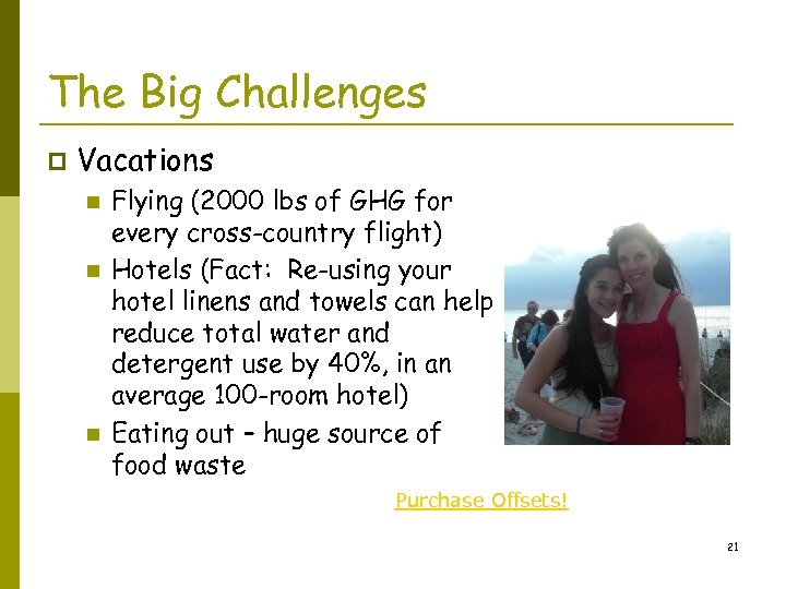 The Big Challenges p Vacations n n n Flying (2000 lbs of GHG for