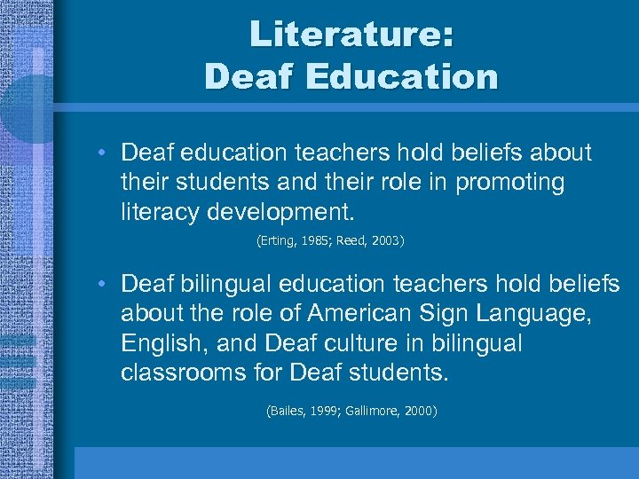 Literature: Deaf Education • Deaf education teachers hold beliefs about their students and their