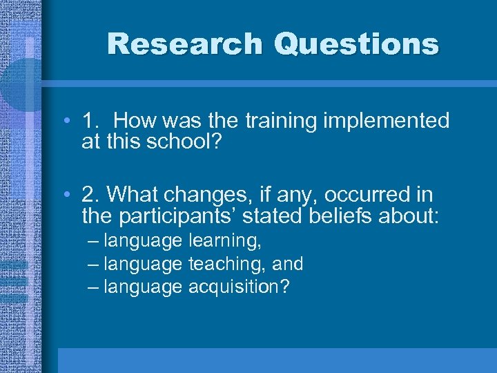 Research Questions • 1. How was the training implemented at this school? • 2.