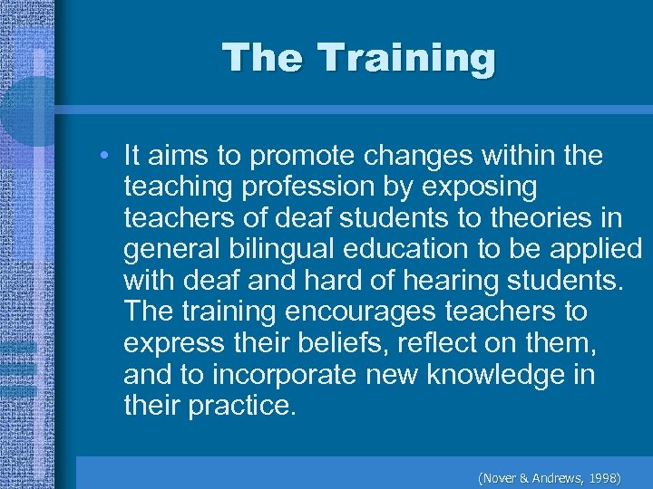 The Training • It aims to promote changes within the teaching profession by exposing