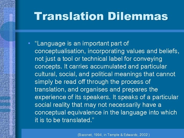 Translation Dilemmas • “Language is an important part of conceptualisation, incorporating values and beliefs,