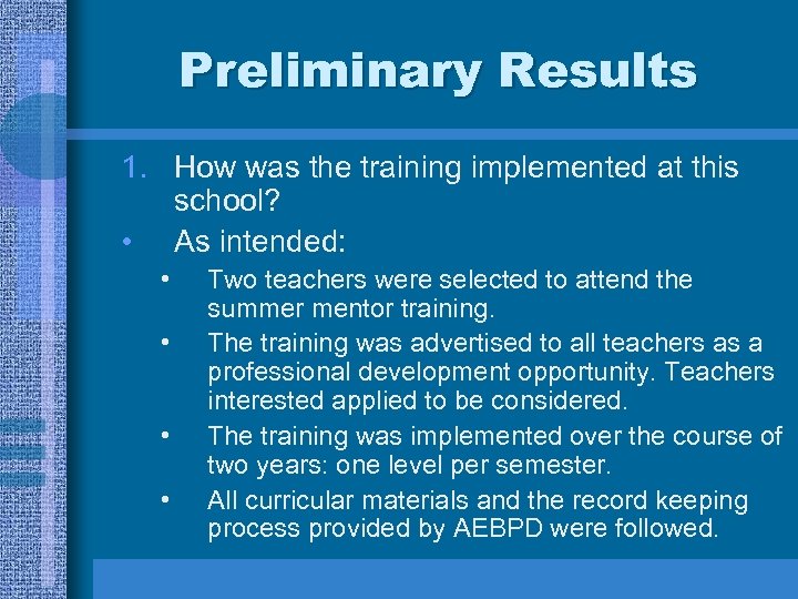 Preliminary Results 1. How was the training implemented at this school? • As intended: