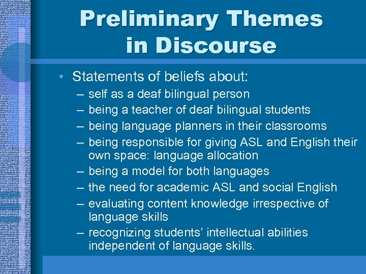 Preliminary Themes in Discourse • Statements of beliefs about: – – – – self