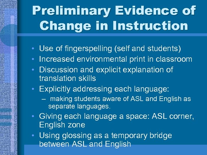 Preliminary Evidence of Change in Instruction • Use of fingerspelling (self and students) •