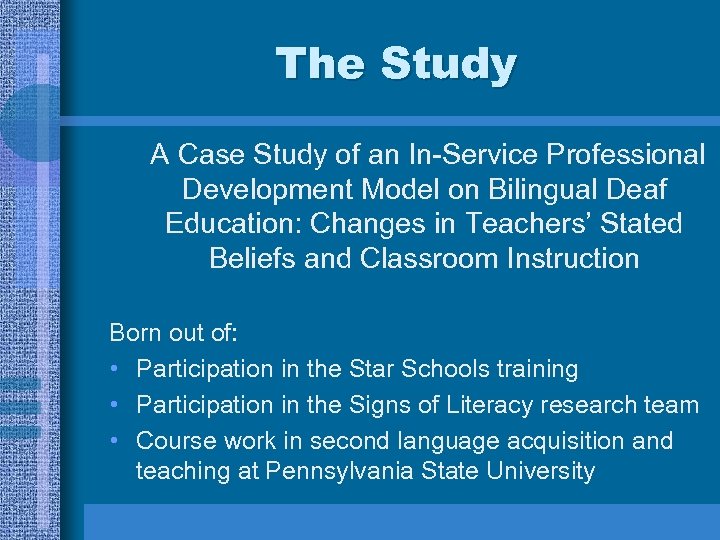 The Study A Case Study of an In-Service Professional Development Model on Bilingual Deaf