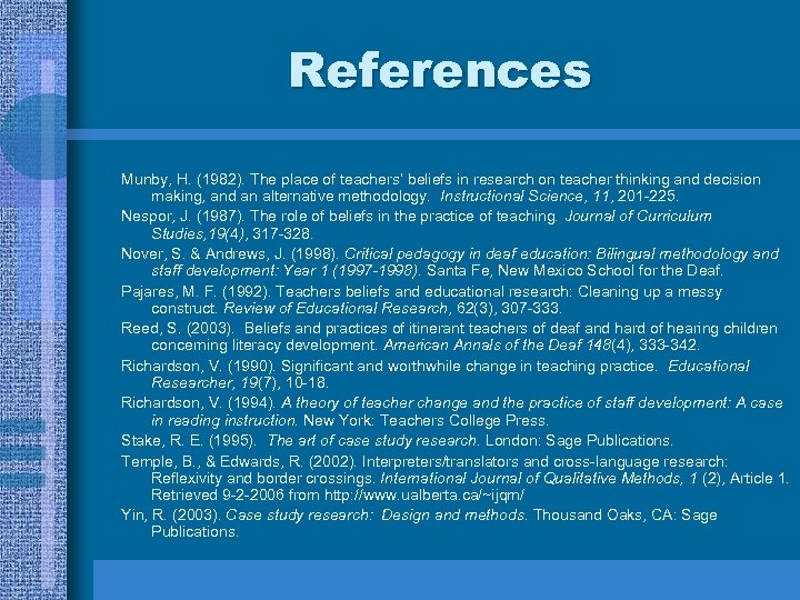 References Munby, H. (1982). The place of teachers’ beliefs in research on teacher thinking