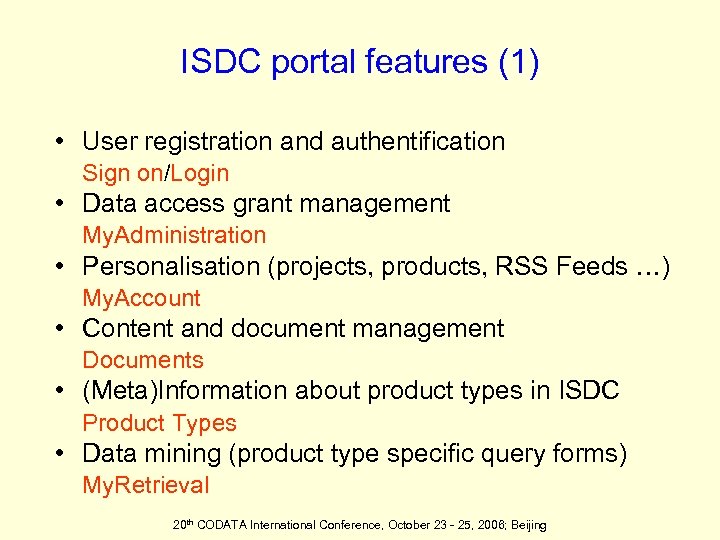ISDC portal features (1) • User registration and authentification Sign on/Login • Data access
