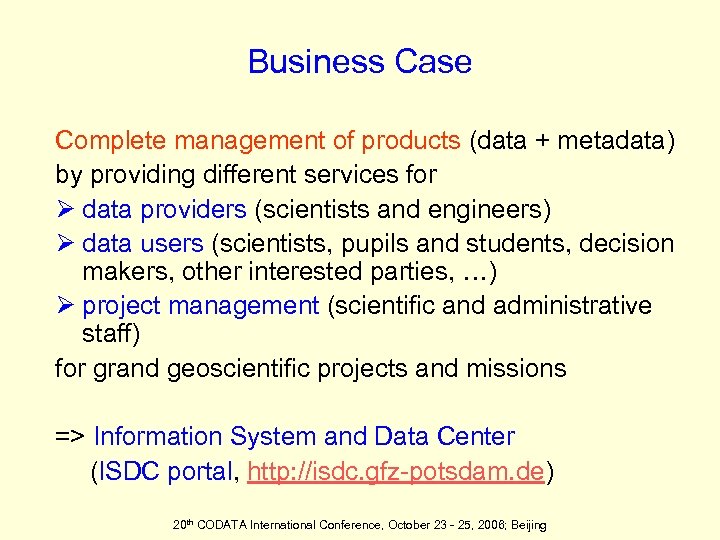 Business Case Complete management of products (data + metadata) by providing different services for