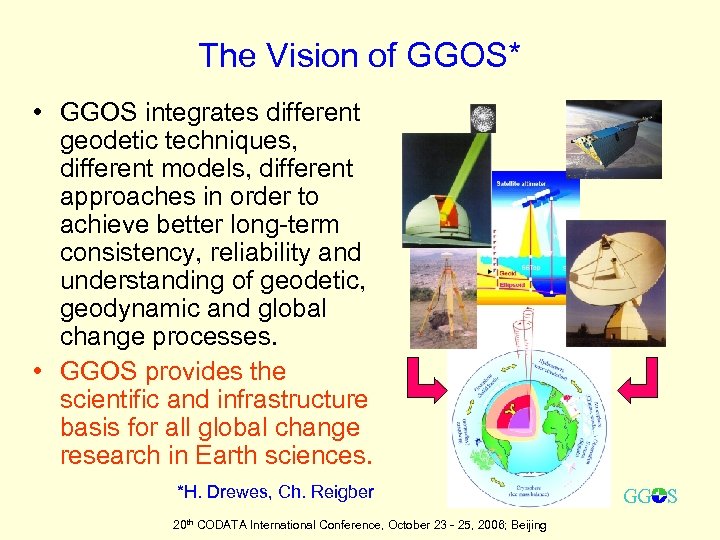 The Vision of GGOS* • GGOS integrates different geodetic techniques, different models, different approaches