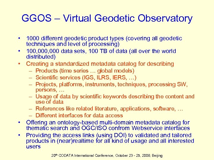 GGOS – Virtual Geodetic Observatory • 1000 different geodetic product types (covering all geodetic