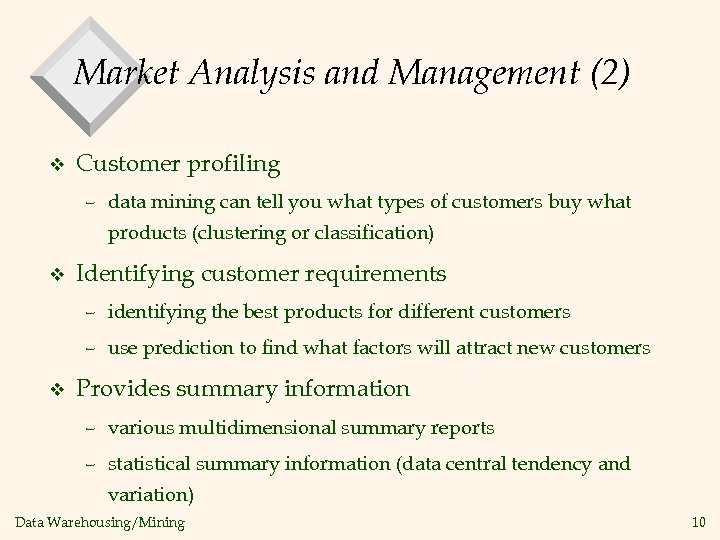 Market Analysis and Management (2) v Customer profiling – data mining can tell you