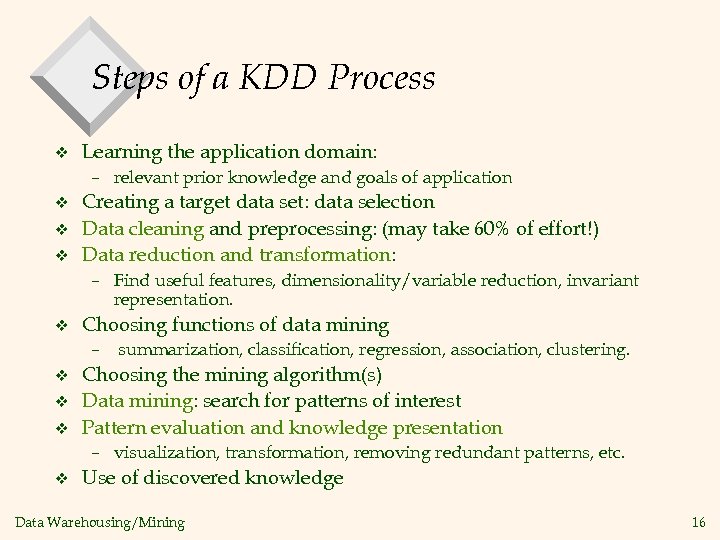 Steps of a KDD Process v Learning the application domain: – relevant prior knowledge