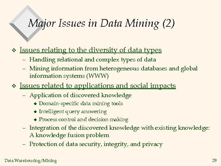 Major Issues in Data Mining (2) v Issues relating to the diversity of data