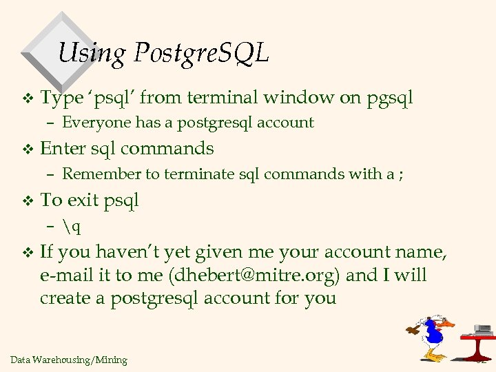 Using Postgre. SQL v Type ‘psql’ from terminal window on pgsql – Everyone has