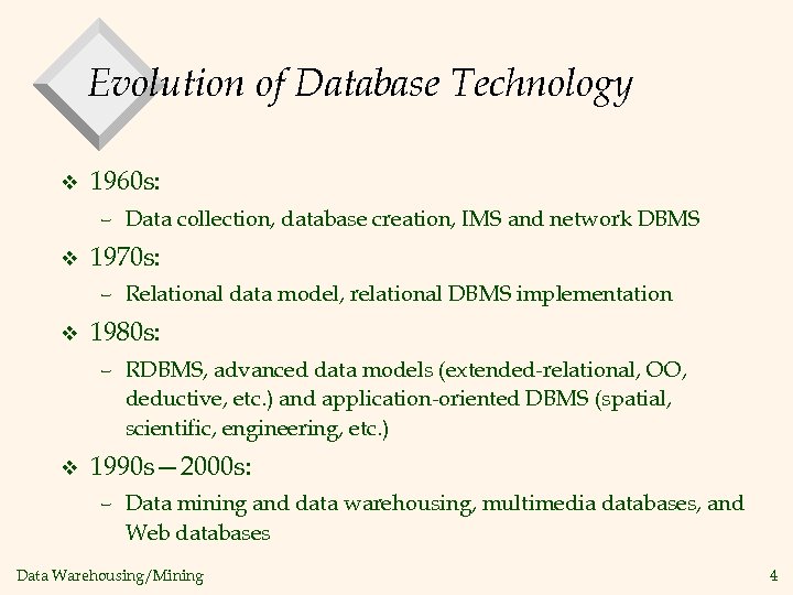 Evolution of Database Technology v 1960 s: – Data collection, database creation, IMS and