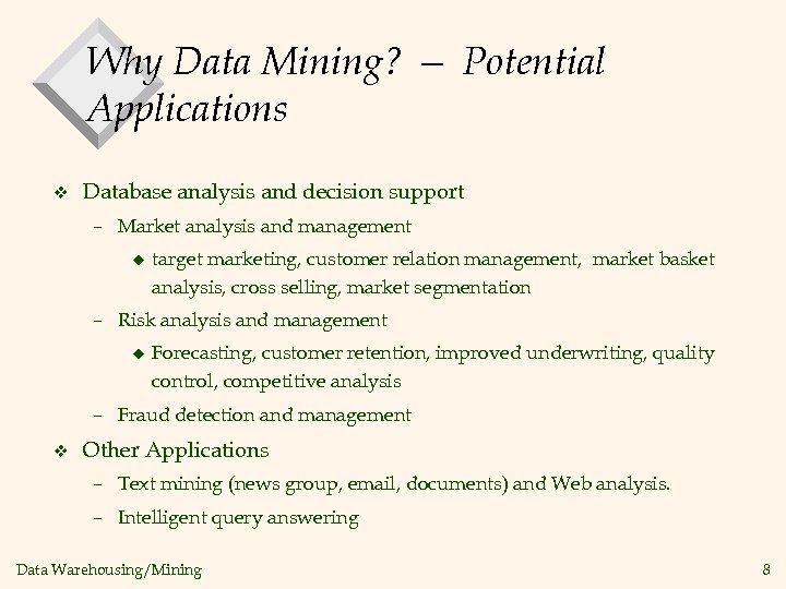 Why Data Mining? — Potential Applications v Database analysis and decision support – Market