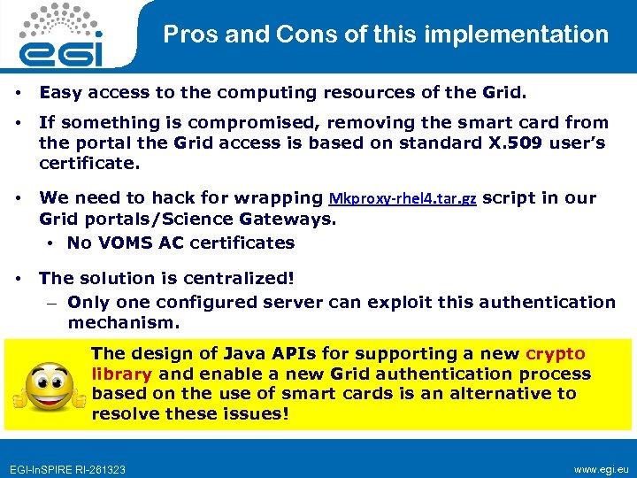 Pros and Cons of this implementation • Easy access to the computing resources of