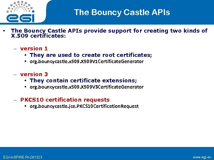 The Bouncy Castle APIs • The Bouncy Castle APIs provide support for creating two