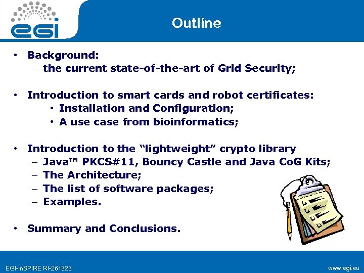 Outline • Background: – the current state-of-the-art of Grid Security; • Introduction to smart