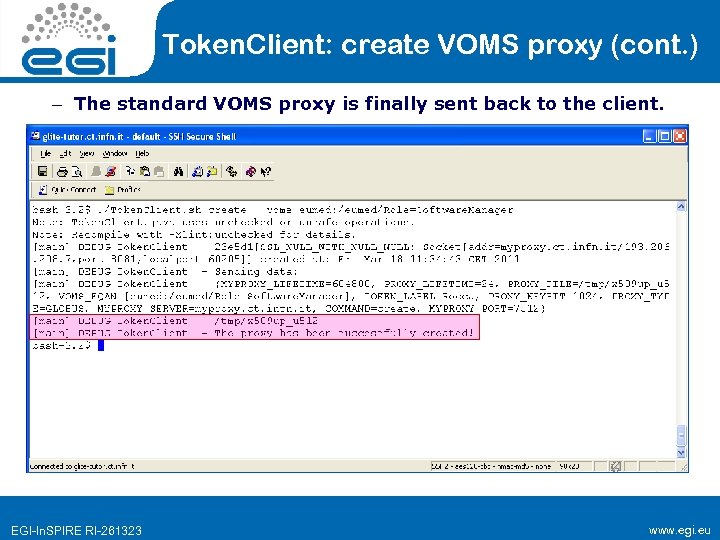 Token. Client: create VOMS proxy (cont. ) – The standard VOMS proxy is finally