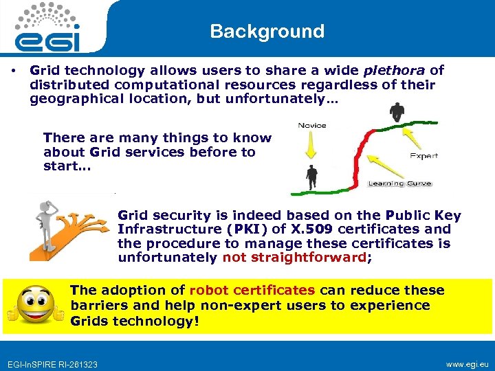 Background • Grid technology allows users to share a wide plethora of distributed computational