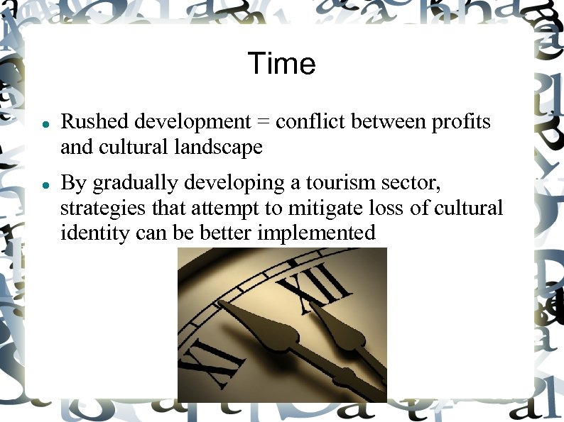 Time Rushed development = conflict between profits and cultural landscape By gradually developing a