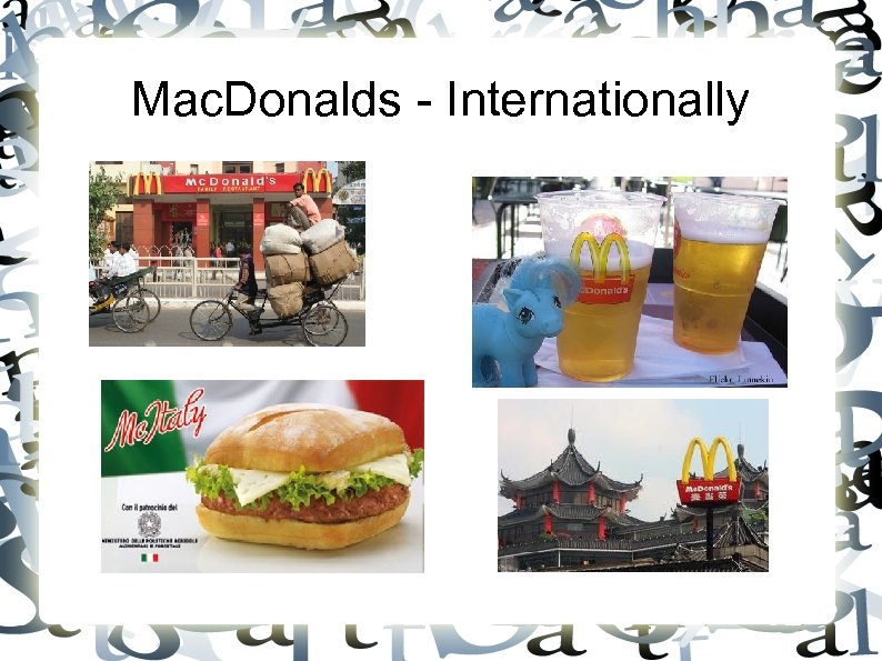 Mac. Donalds - Internationally 